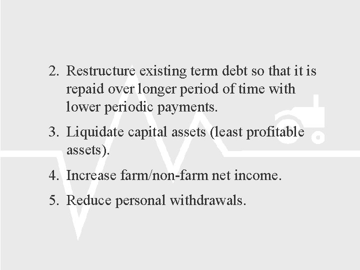 2. Restructure existing term debt so that it is repaid over longer period of