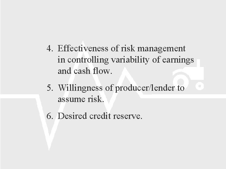 4. Effectiveness of risk management in controlling variability of earnings and cash flow. 5.