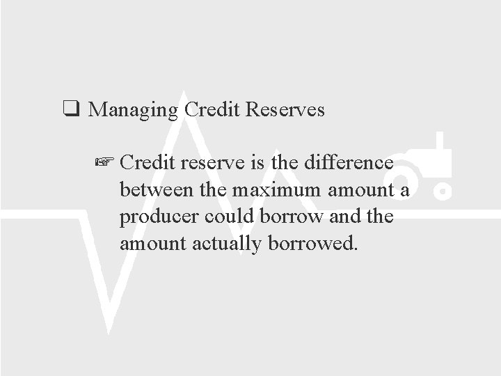 Managing Credit Reserves Credit reserve is the difference between the maximum amount a