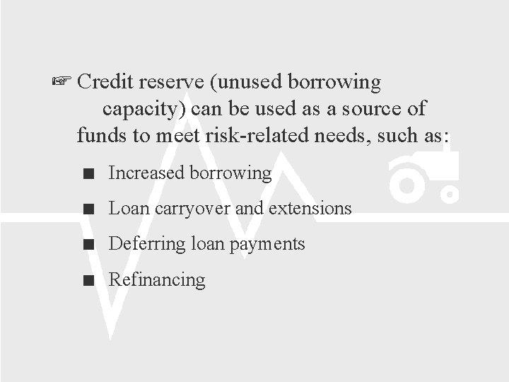  Credit reserve (unused borrowing capacity) can be used as a source of funds