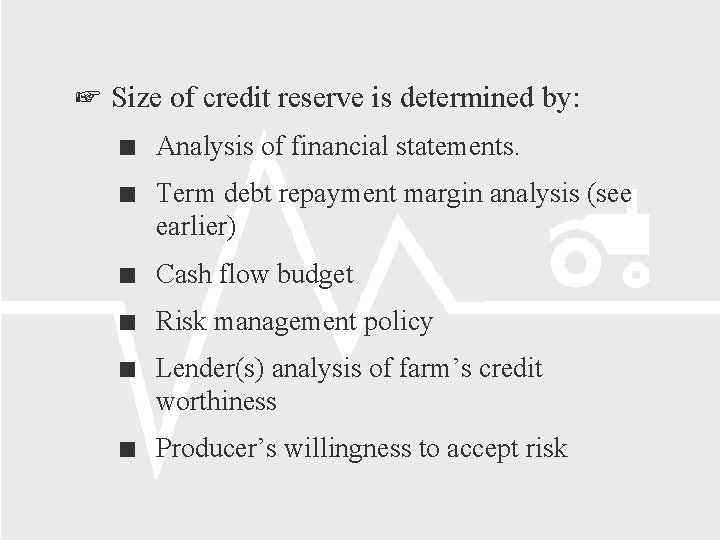  Size of credit reserve is determined by: Analysis of financial statements. Term debt