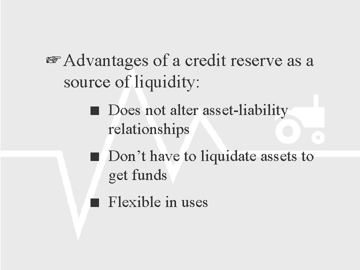  Advantages of a credit reserve as a source of liquidity: Does not alter