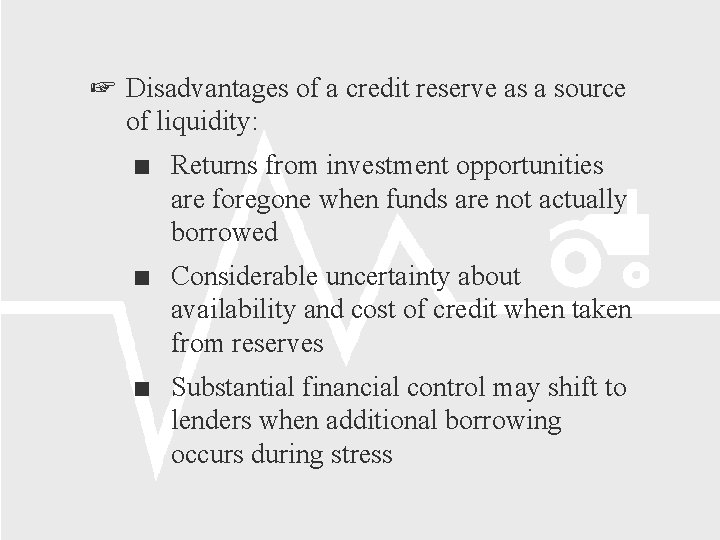  Disadvantages of a credit reserve as a source of liquidity: Returns from investment