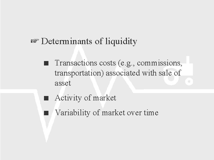  Determinants of liquidity Transactions costs (e. g. , commissions, transportation) associated with sale