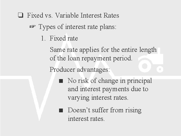  Fixed vs. Variable Interest Rates Types of interest rate plans: 1. Fixed rate