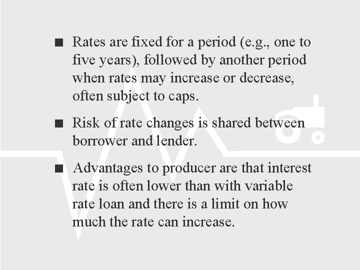  Rates are fixed for a period (e. g. , one to five years),