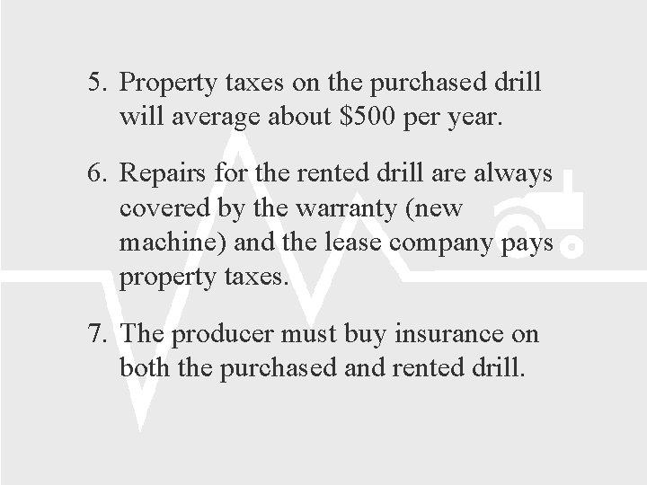 5. Property taxes on the purchased drill will average about $500 per year. 6.