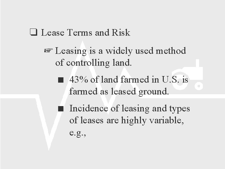  Lease Terms and Risk Leasing is a widely used method of controlling land.