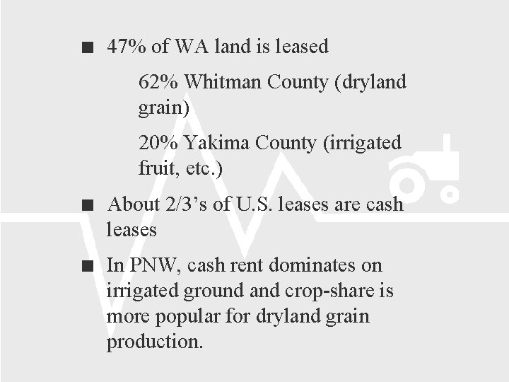  47% of WA land is leased 62% Whitman County (dryland grain) 20% Yakima