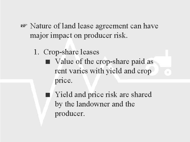  Nature of land lease agreement can have major impact on producer risk. 1.