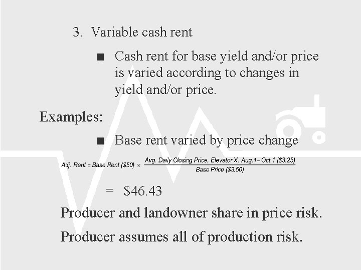 3. Variable cash rent Cash rent for base yield and/or price is varied according