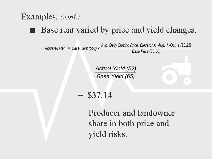 Examples, cont. : Base rent varied by price and yield changes. = $37. 14