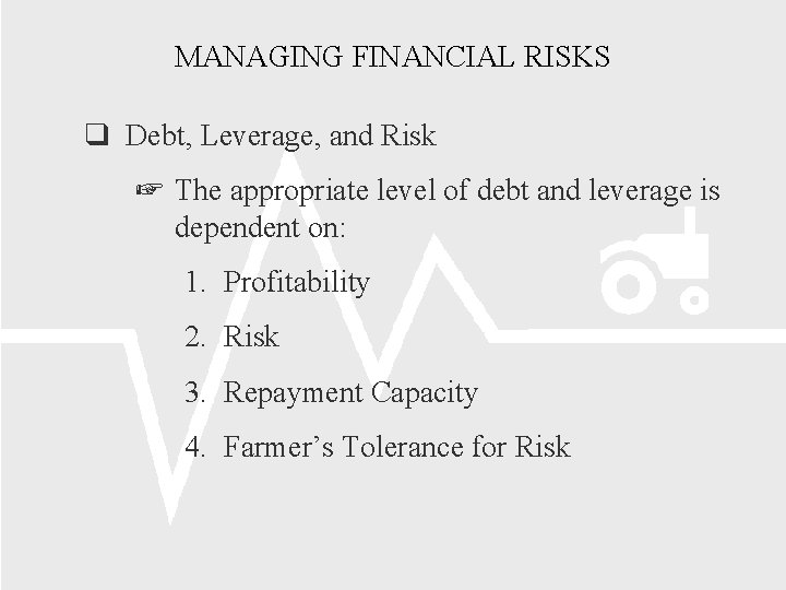 MANAGING FINANCIAL RISKS Debt, Leverage, and Risk The appropriate level of debt and leverage