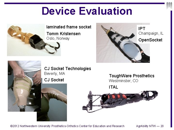 Device Evaluation laminated frame socket IPT Tomm Kristensen Champaign, IL Oslo, Norway Open. Socket