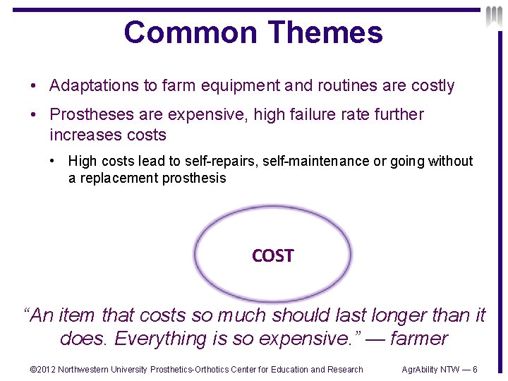 Common Themes • Adaptations to farm equipment and routines are costly • Prostheses are