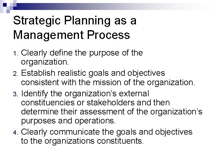 Strategic Planning as a Management Process 1. 2. 3. 4. Clearly define the purpose