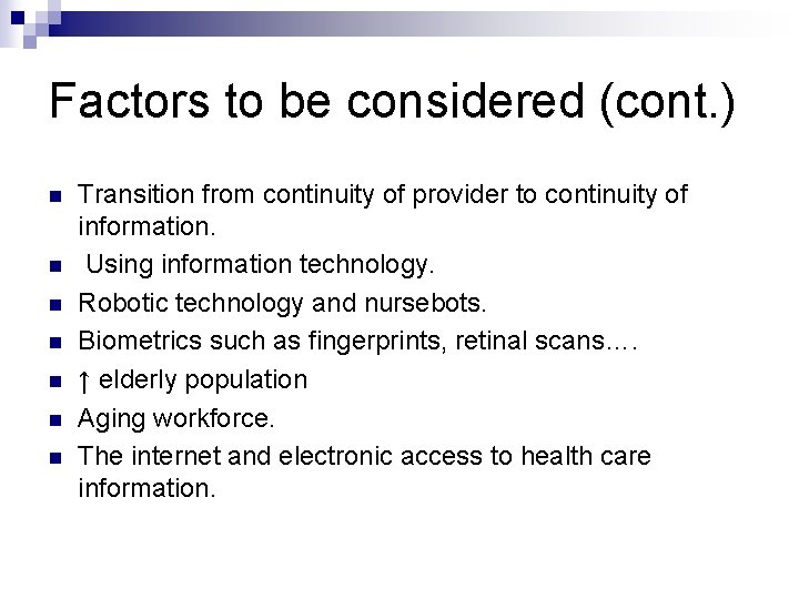 Factors to be considered (cont. ) n n n n Transition from continuity of