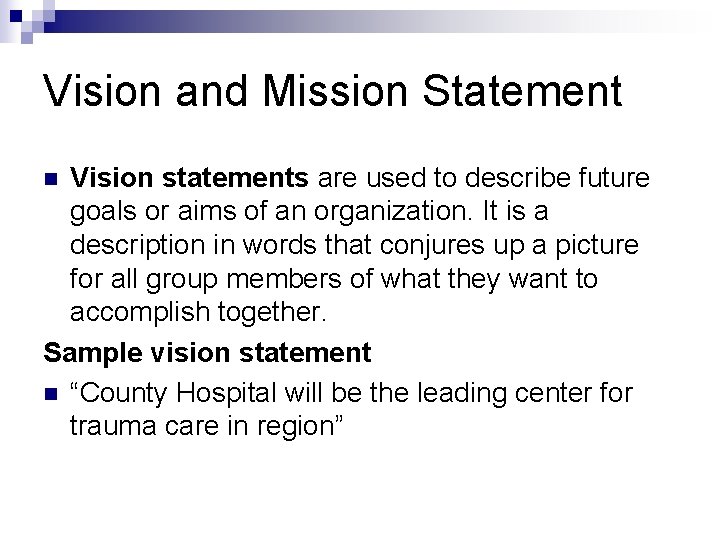 Vision and Mission Statement Vision statements are used to describe future goals or aims