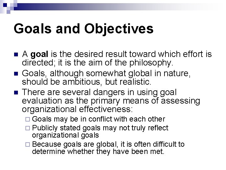 Goals and Objectives n n n A goal is the desired result toward which