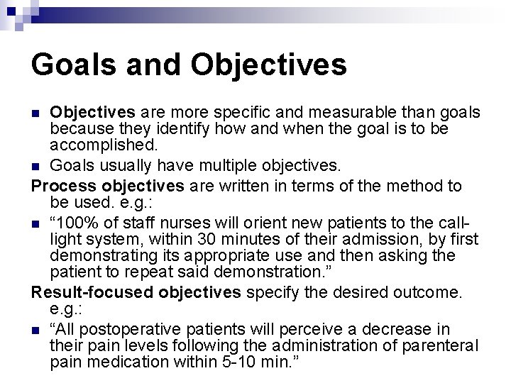 Goals and Objectives are more specific and measurable than goals because they identify how