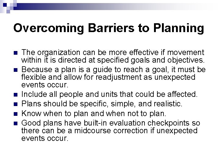 Overcoming Barriers to Planning n n n The organization can be more effective if