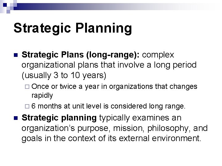 Strategic Planning n Strategic Plans (long-range): complex organizational plans that involve a long period
