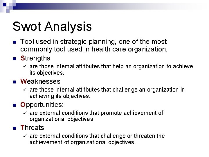 Swot Analysis n n Tool used in strategic planning, one of the most commonly