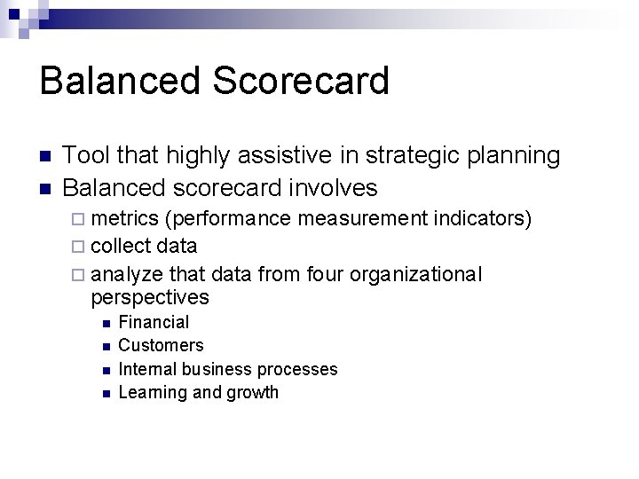 Balanced Scorecard n n Tool that highly assistive in strategic planning Balanced scorecard involves