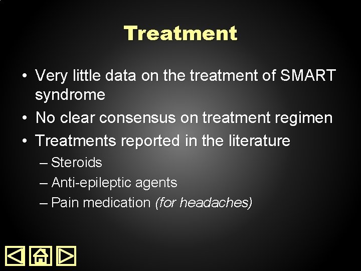 Treatment • Very little data on the treatment of SMART syndrome • No clear