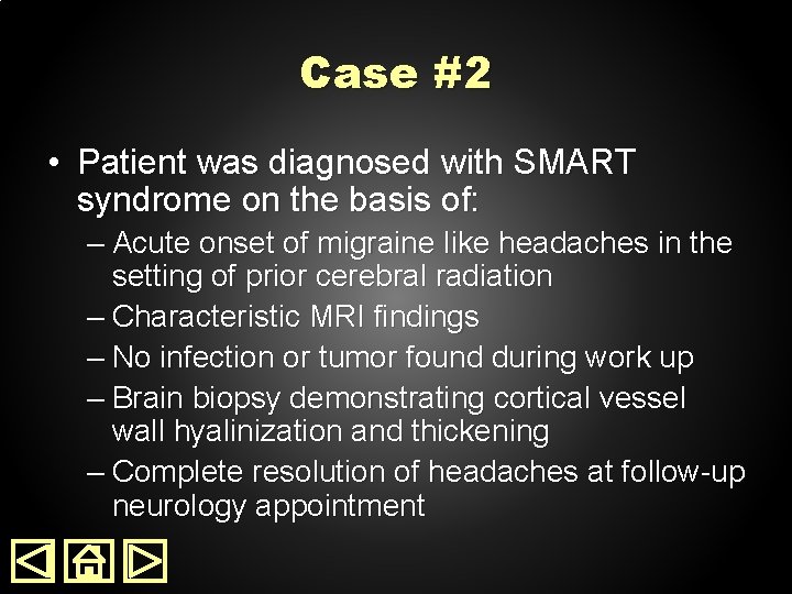 Case #2 • Patient was diagnosed with SMART syndrome on the basis of: –