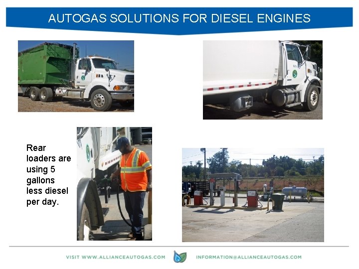 AUTOGAS SOLUTIONS FOR DIESEL ENGINES Rear loaders are using 5 gallons less diesel per
