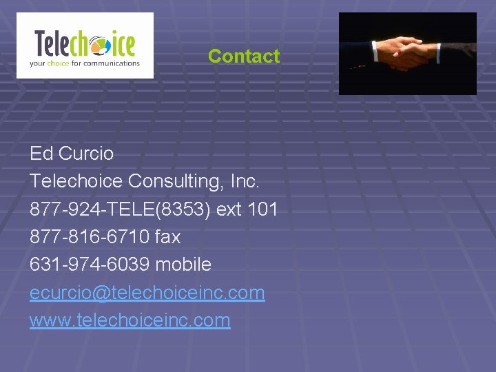 Contact Ed Curcio Telechoice Consulting, Inc. 877 -924 -TELE(8353) ext 101 877 -816 -6710