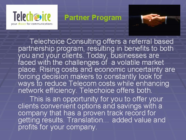 Partner Program Telechoice Consulting offers a referral based partnership program, resulting in benefits to