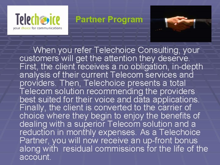 Partner Program When you refer Telechoice Consulting, your customers will get the attention they