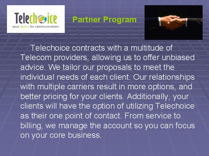 Partner Program Telechoice contracts with a multitude of Telecom providers, allowing us to offer