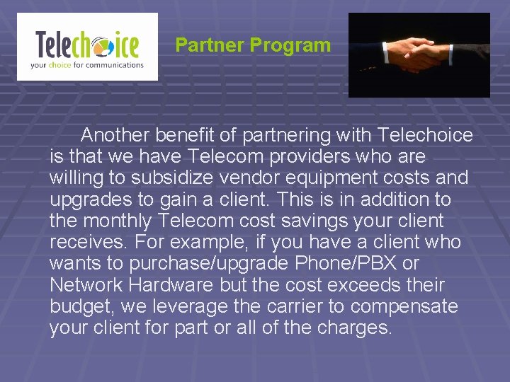 Partner Program Another benefit of partnering with Telechoice is that we have Telecom providers
