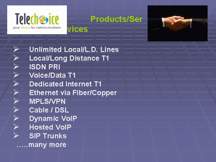 Products/Ser vices Ø Ø Ø Unlimited Local/L. D. Lines Local/Long Distance T 1 ISDN