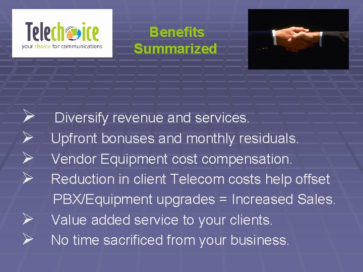 Benefits Summarized Ø Ø Ø Diversify revenue and services. Upfront bonuses and monthly residuals.