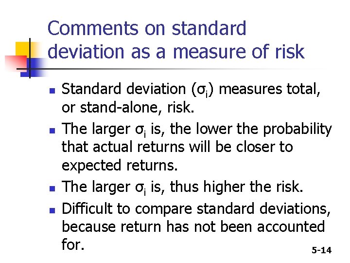 Comments on standard deviation as a measure of risk n n Standard deviation (σi)