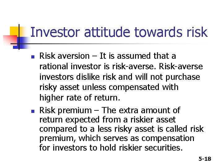 Investor attitude towards risk n n Risk aversion – It is assumed that a