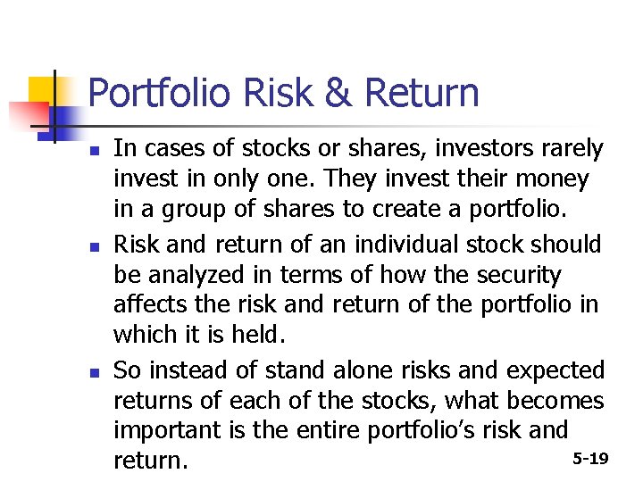 Portfolio Risk & Return n In cases of stocks or shares, investors rarely invest