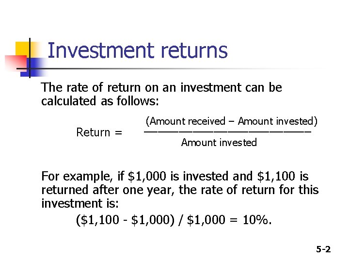 Investment returns The rate of return on an investment can be calculated as follows: