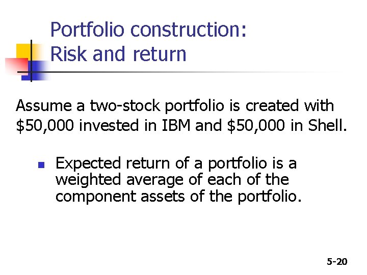 Portfolio construction: Risk and return Assume a two-stock portfolio is created with $50, 000