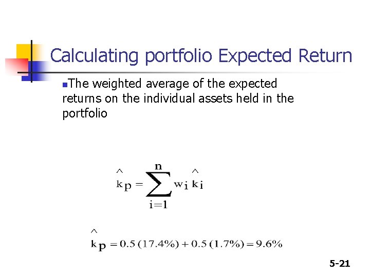 Calculating portfolio Expected Return The weighted average of the expected returns on the individual