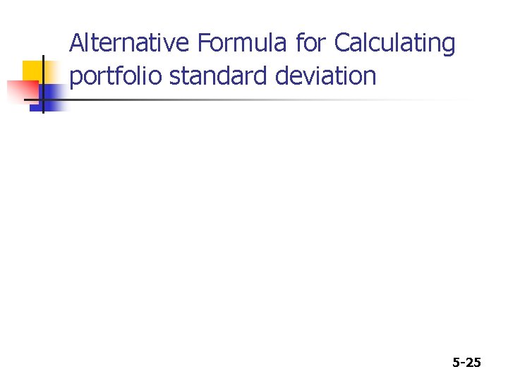 Alternative Formula for Calculating portfolio standard deviation 5 -25 