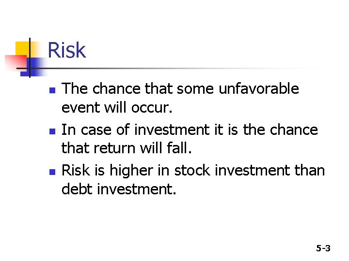 Risk n n n The chance that some unfavorable event will occur. In case