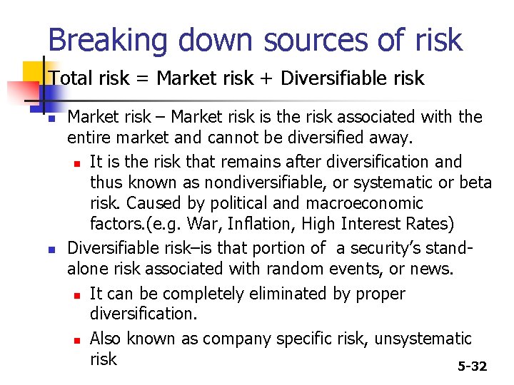 Breaking down sources of risk Total risk = Market risk + Diversifiable risk n