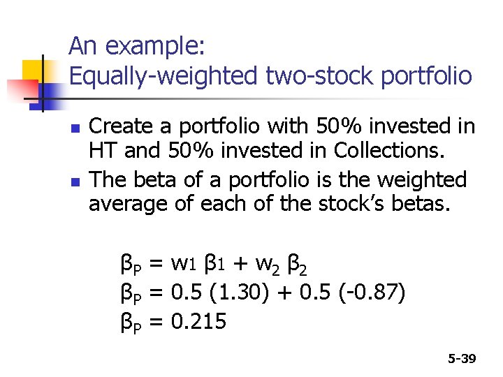 An example: Equally-weighted two-stock portfolio n n Create a portfolio with 50% invested in