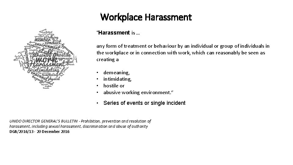 Workplace Harassment “Harassment is … any form of treatment or behaviour by an individual