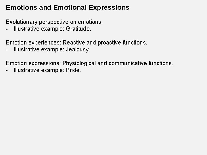 Emotions and Emotional Expressions Evolutionary perspective on emotions. - Illustrative example: Gratitude. Emotion experiences: